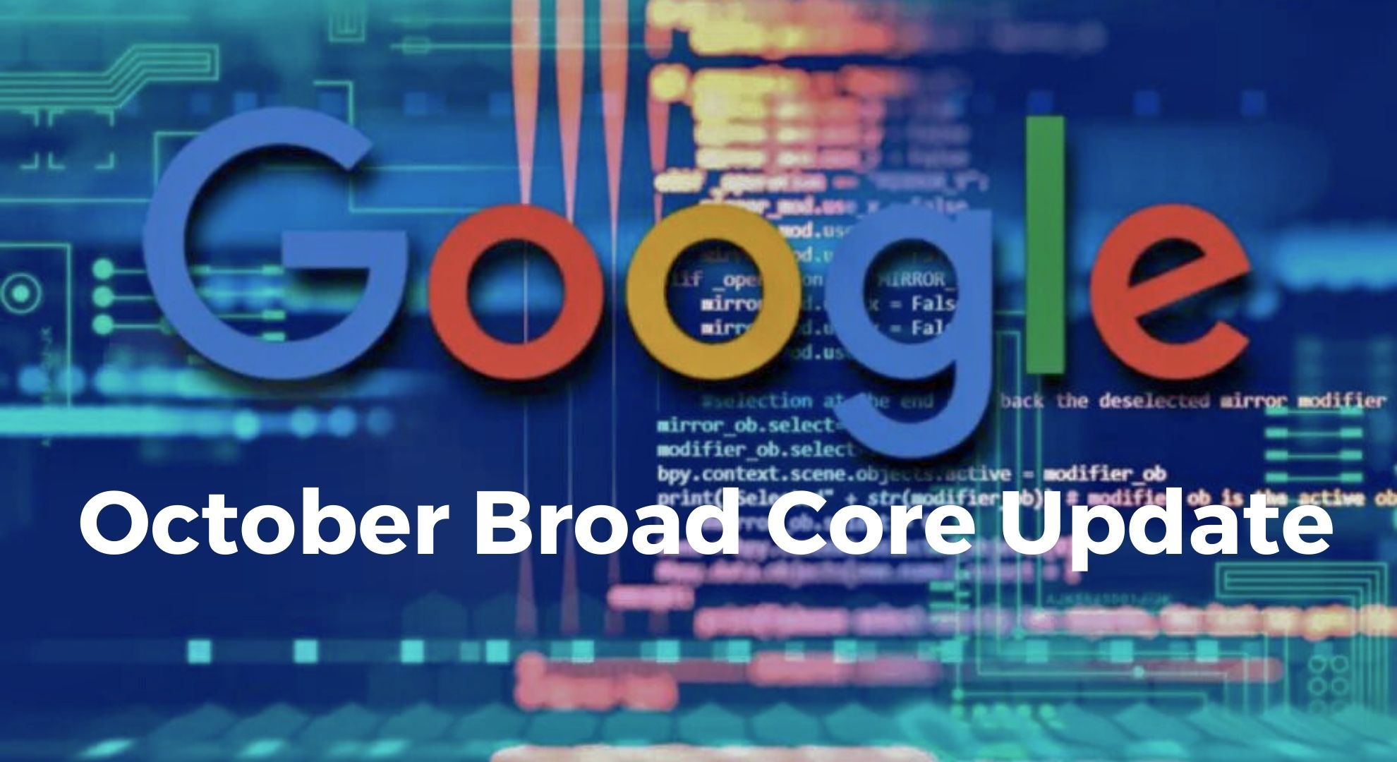 Google Broad Core Update: Everything You Need to Know