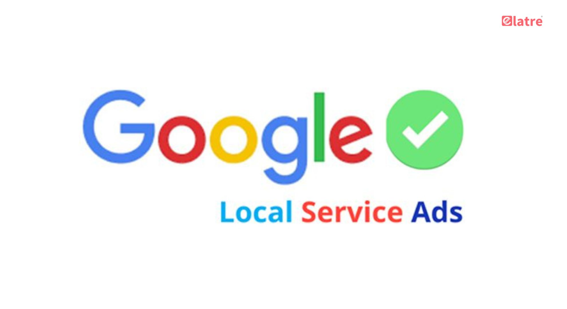 Maximizing Your Better Reach with Google Local Service Ads