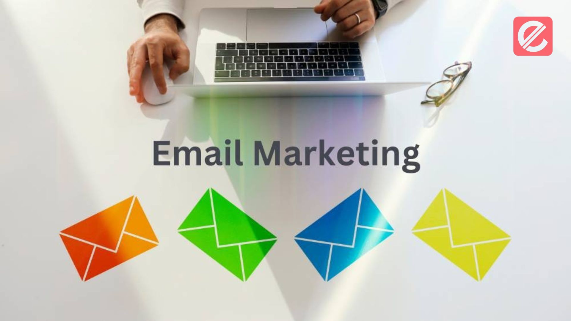 Email Marketing Tips: How to Maximize Your Reach