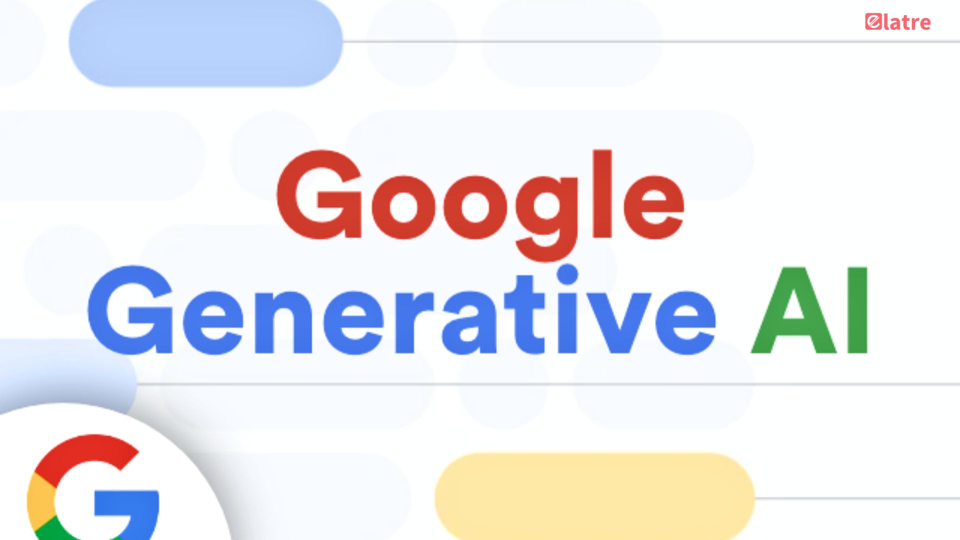 Google Generative AI: What You Need to Know for Your Business