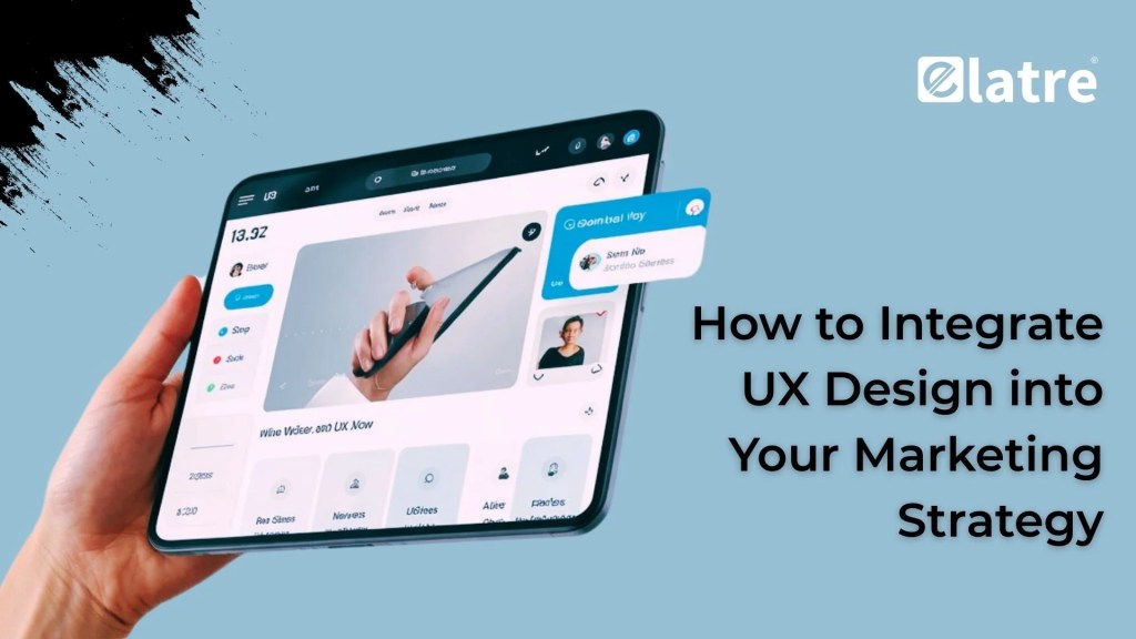 How to Integrate UX Design into Your Marketing Strategy